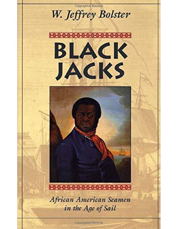 Black Jacks: African American Seamen in the Age of...