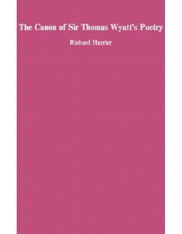 The Canon of Sir Thomas Wyatt’s Poety