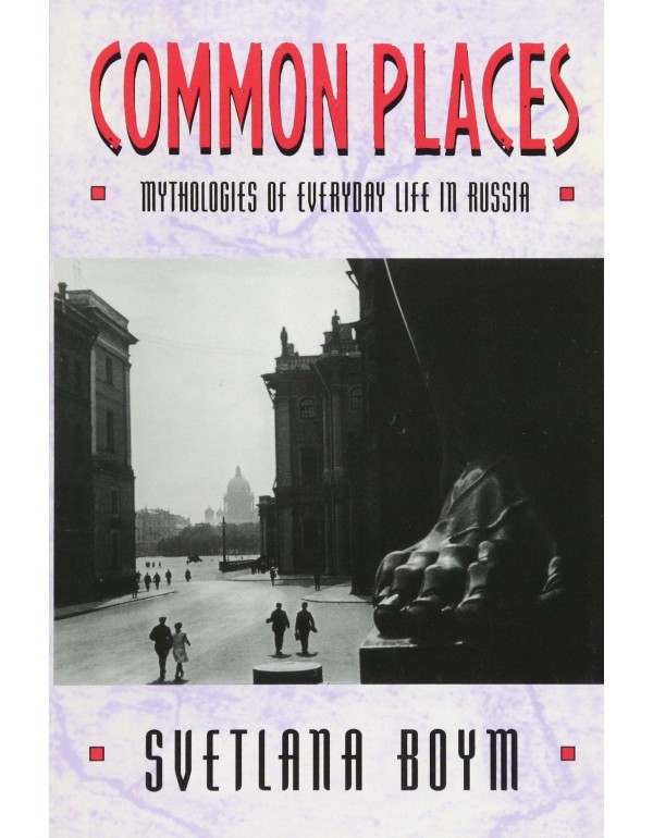 Common Places: Mythologies of Everyday Life in Rus...