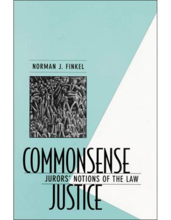 Commonsense Justice: Jurors' Notions of the Law