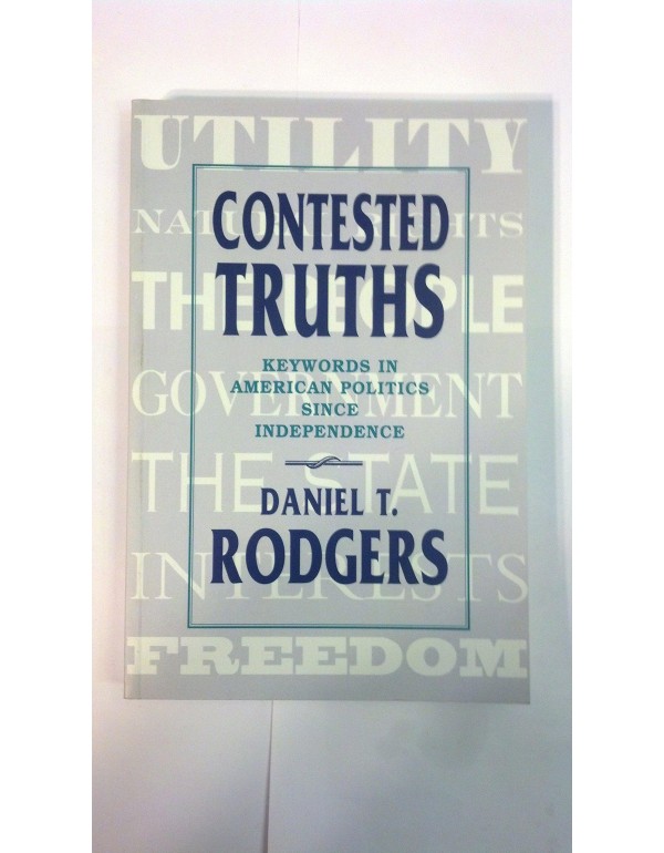 Contested Truths: Keywords in American Politics Si...