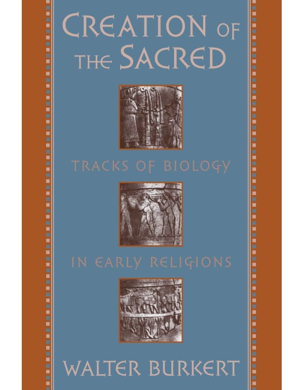 Creation of the Sacred: Tracks of Biology in Early...