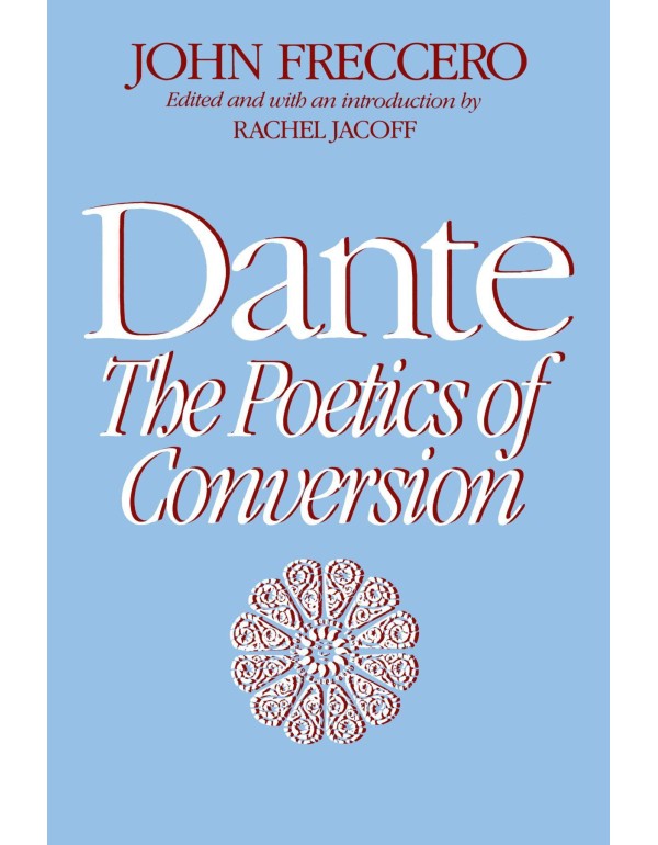 Dante: The Poetics of Conversion