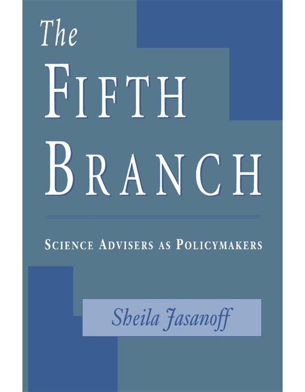 The Fifth Branch: Science Advisers as Policymakers