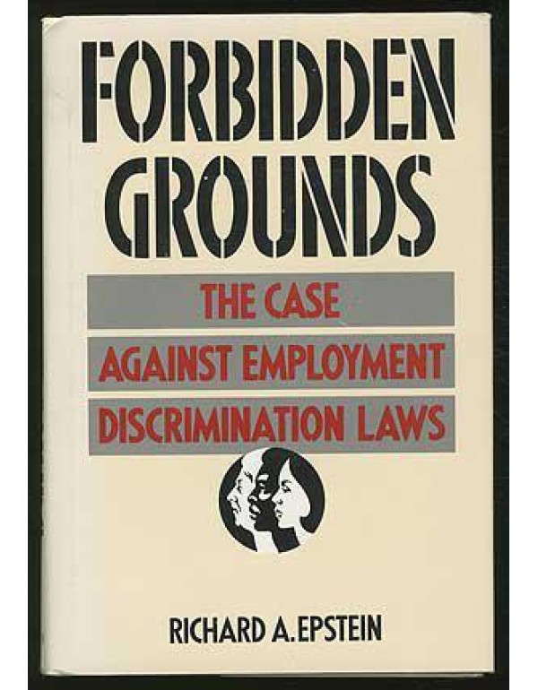 Forbidden Grounds: The Case Against Employment Dis...