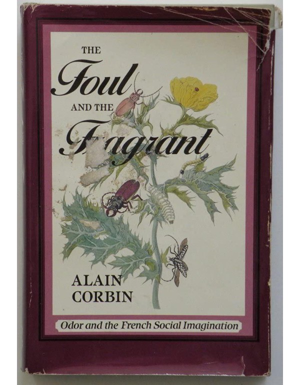 The Foul and the Fragrant: Odor and the French Soc...