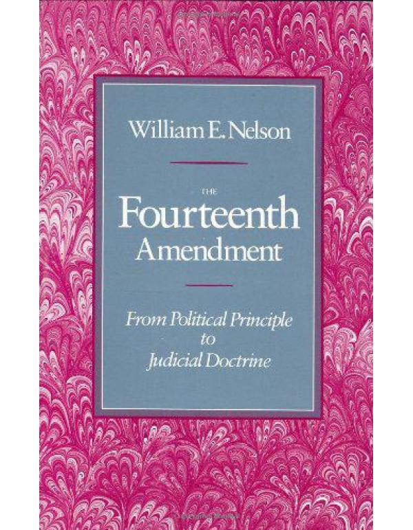 The Fourteenth Amendment: From Political Principle...