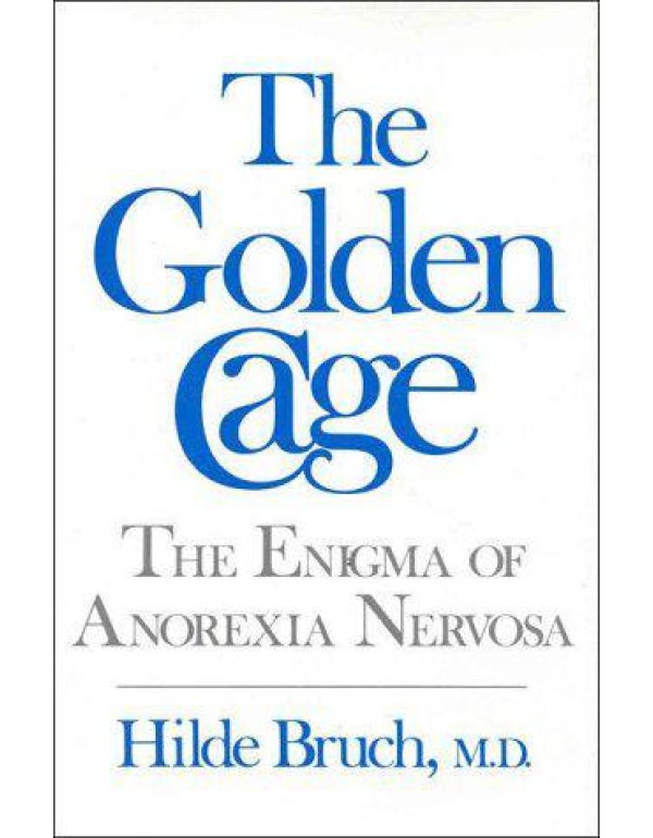 The Golden Cage: The Enigma of Anorexia Nervosa