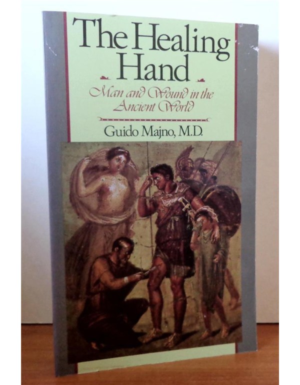 The Healing Hand: Man and Wound in the Ancient Wor...