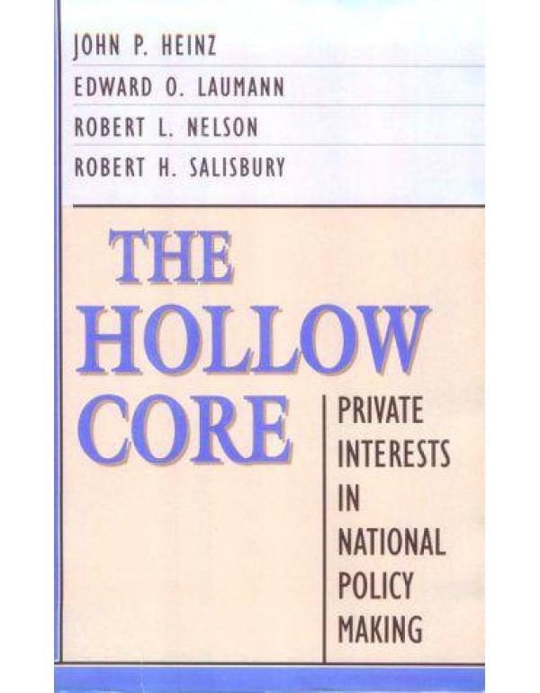 The Hollow Core: Private Interests in National Pol...