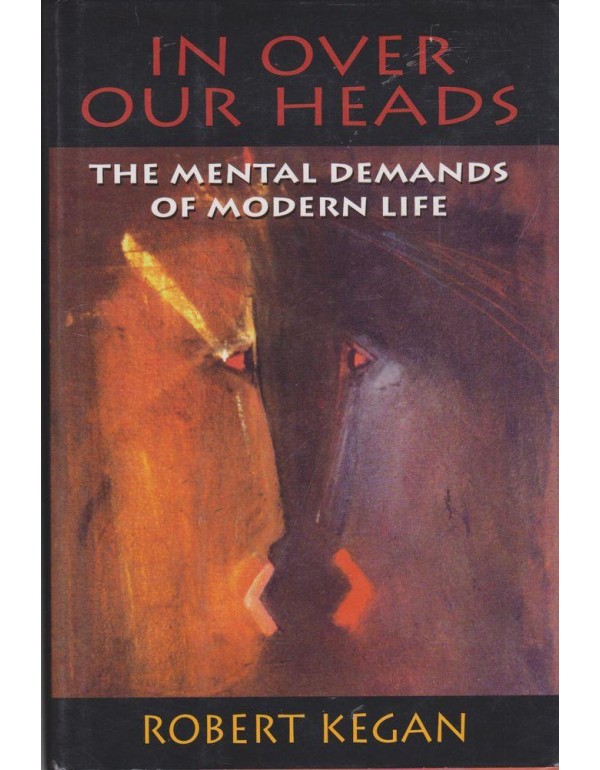 In Over Our Heads: The Mental Demands of Modern Li...