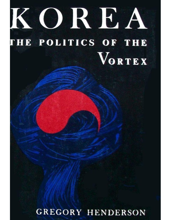 Korea: The Politics of the Vortex