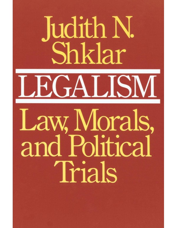 Legalism: Law, Morals, and Political Trials