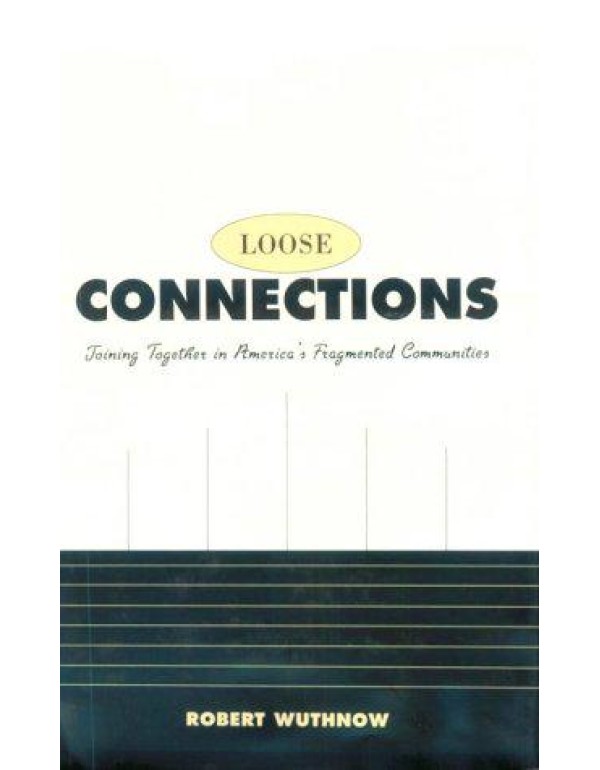 Loose Connections: Joining Together in America’s...