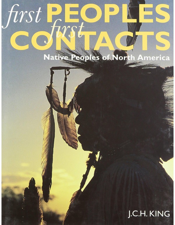 First Peoples, First Contacts: Native Peoples of N...