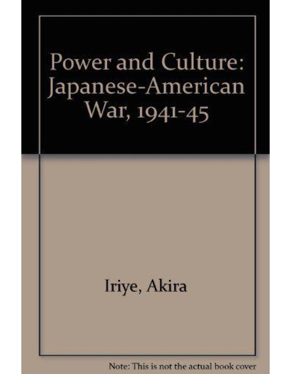 Power and Culture: The Japanese-American War, 1941...