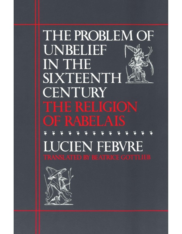 The Problem of Unbelief in the Sixteenth Century: ...