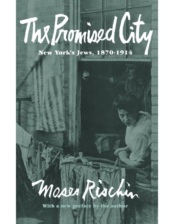 The Promised City: New York’s Jews, 1870-1914, R...