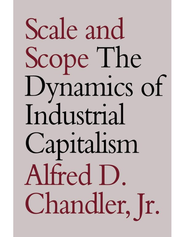 Scale and Scope: The Dynamics of Industrial Capita...