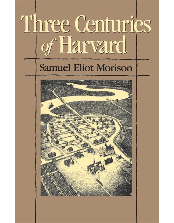 Three Centuries of Harvard, 1636-1936