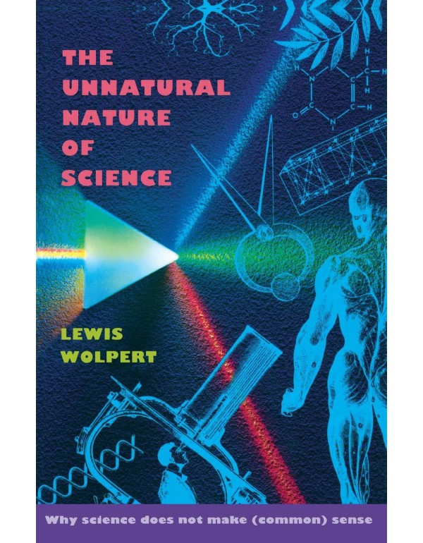 The Unnatural Nature of Science: Why Science Does ...