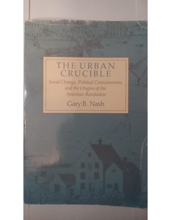 The Urban Crucible: Social Change, Political Consc...