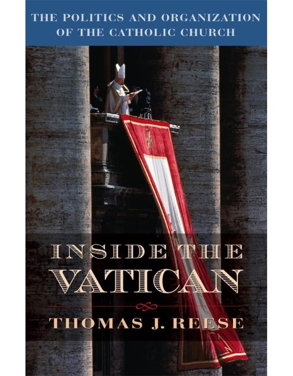 Inside the Vatican: The Politics and Organization ...