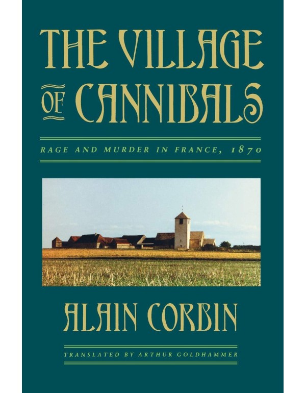 The Village of Cannibals: Rage and Murder in Franc...