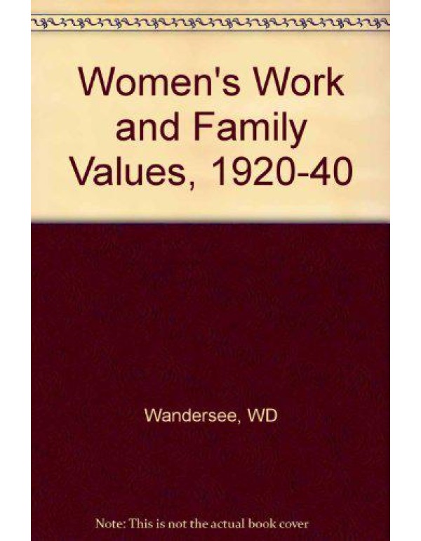 Women's Work and Family Values, 1920-1940