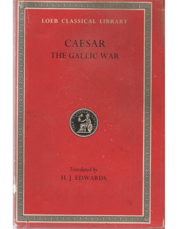 Caesar: The Gallic War (Loeb Classical Library)