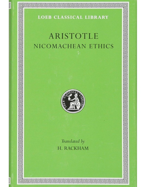 Aristotle, XIX, Nicomachean Ethics (Loeb Classical...