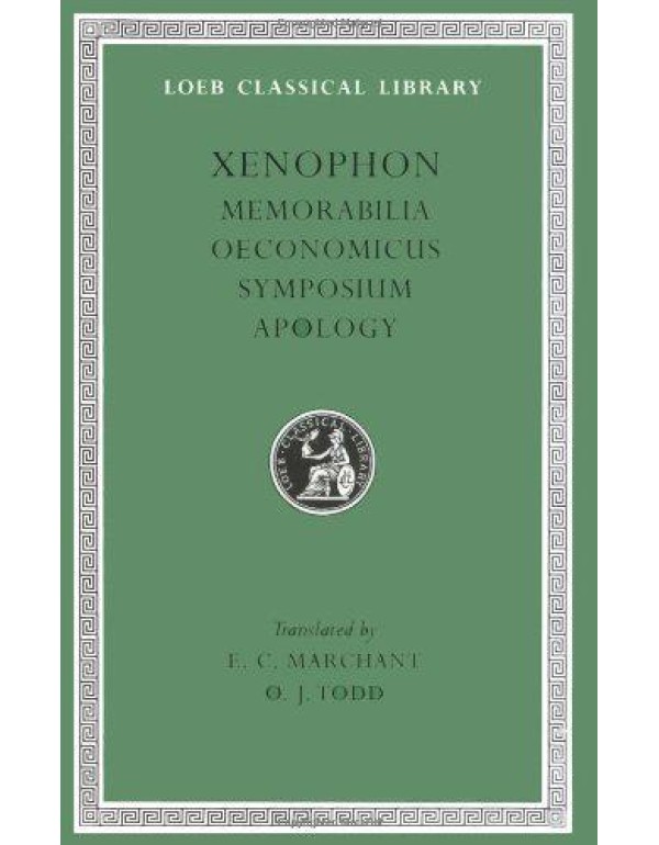 Xenophon: Memorabilia. Oeconomicus. Symposium. Apo...