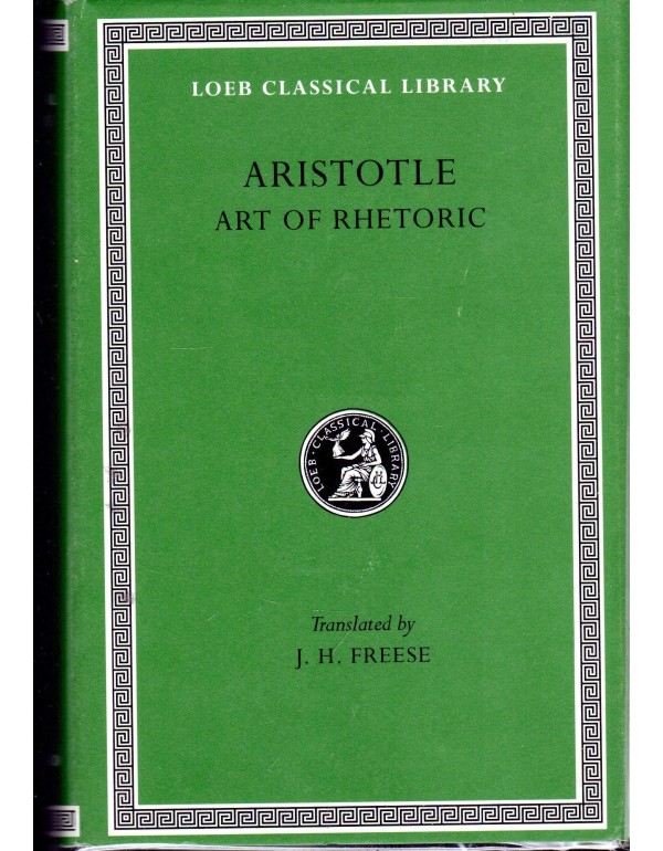 Aristotle: Art of Rhetoric, Volume XXII (Loeb Clas...