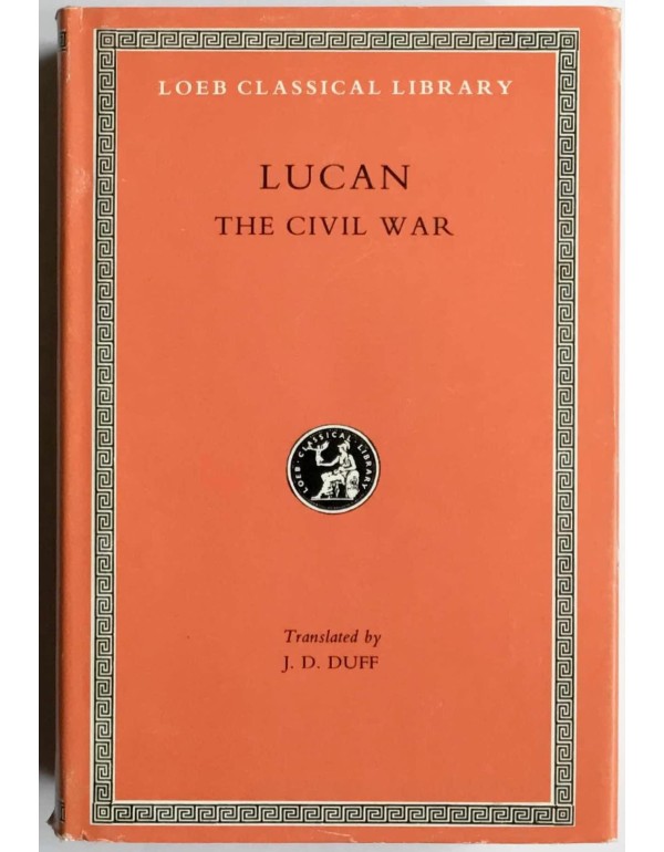 Lucan: The Civil War (Loeb Classical Library No. 2...