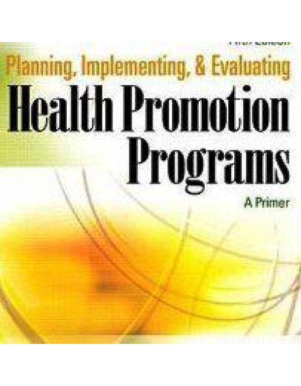 Planning, Implementing, and Evaluating Health Prom...