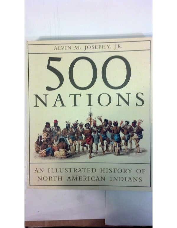 500 Nations: An Illustrated History of North Ameri...