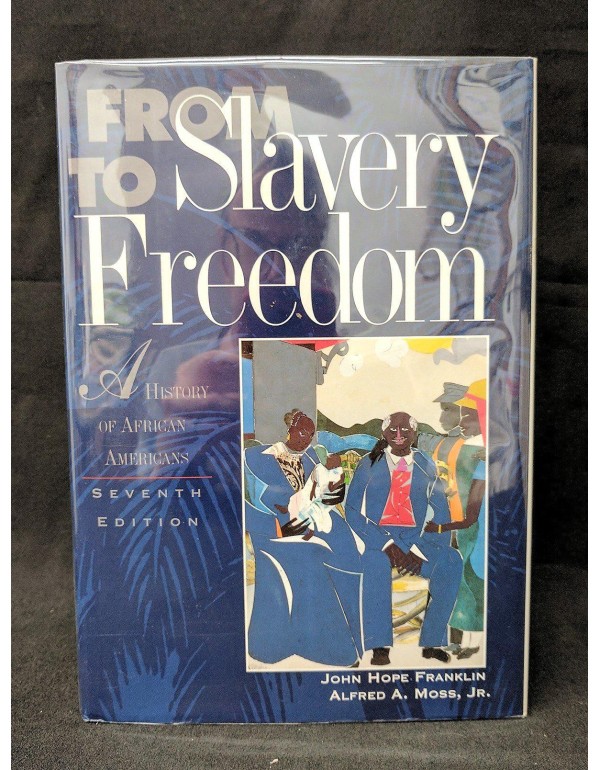 From Slavery To Freedom: A History of African-Amer...