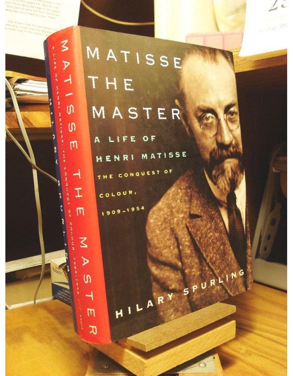 Matisse the Master: A Life of Henri Matisse: The C...