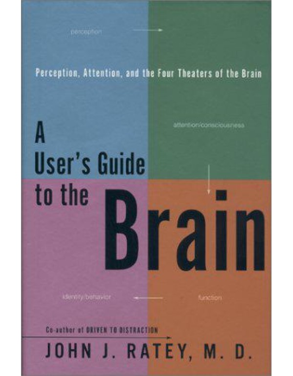 A User's Guide to the Brain: Perception, Attention...