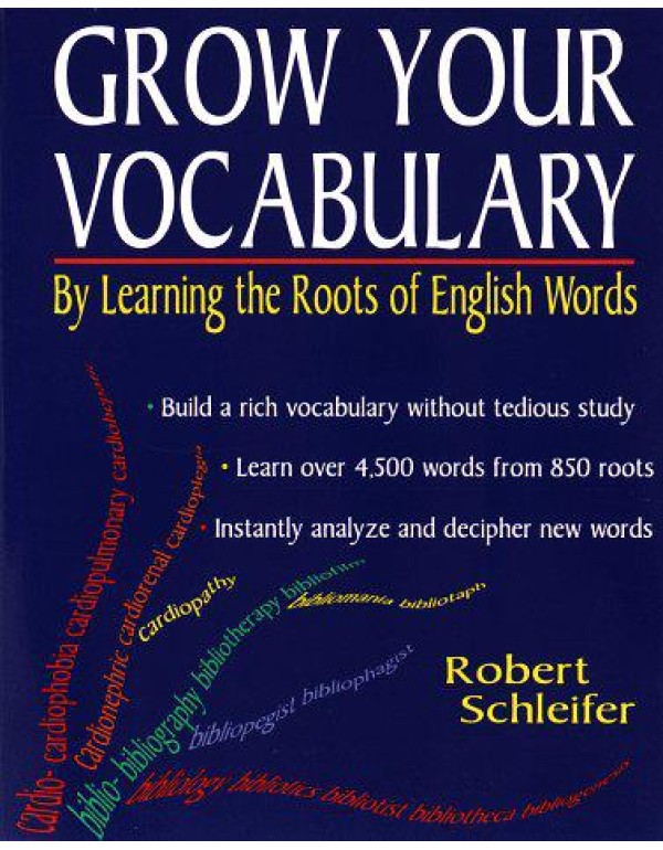 Grow Your Vocabulary:: By Learning the Roots of En...