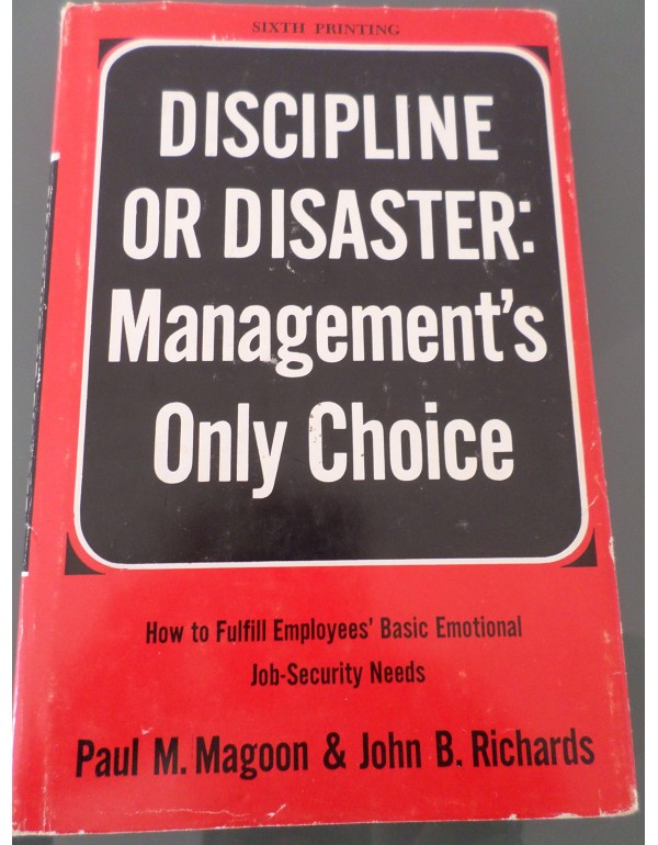 Discipline or Disaster : Management's Only Choice