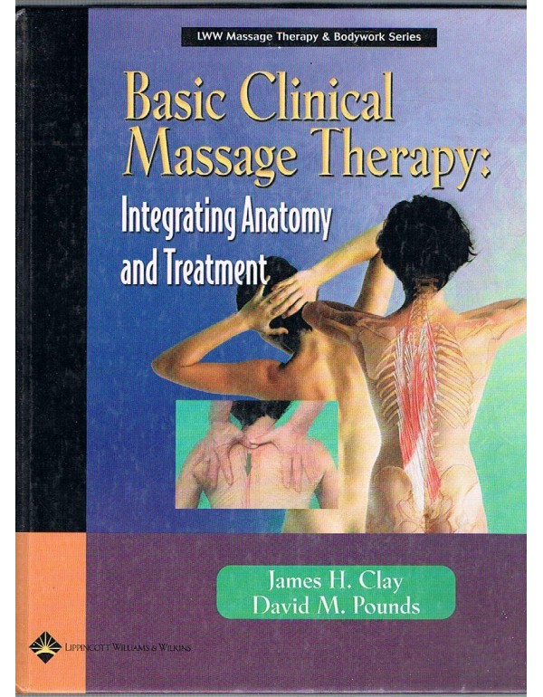 Basic Clinical Massage Therapy: Integrating Anatom...