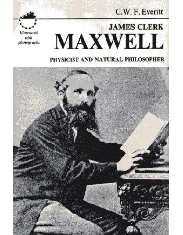 James Clerk Maxwell: Physicist and Natural Philoso...