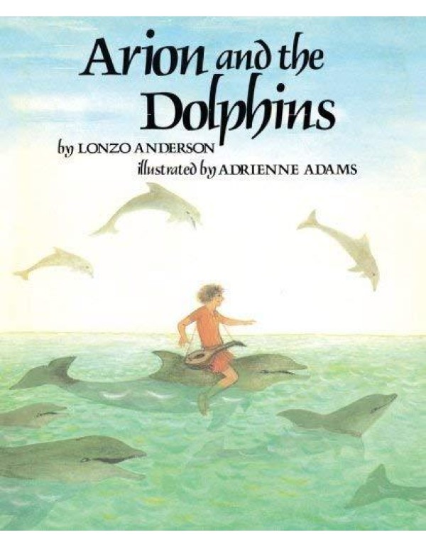 Arion and the Dolphins: Based on an Ancient Greek ...