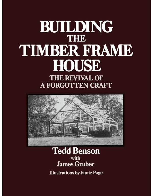 Building the Timber Frame House: The Revival of a ...