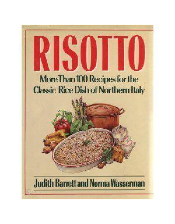 Risotto: More Than 100 Recipes for the Classic Ric...