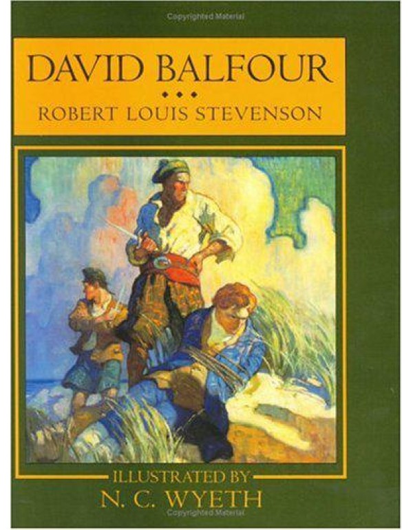 David Balfour: Being Memoirs of the Further Advent...