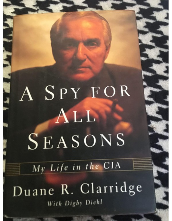 A Spy for All Seasons: My Life In The CIA