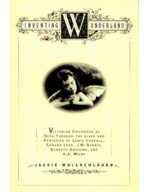 INVENTING WONDERLAND: The Lives and Fantasies of L...