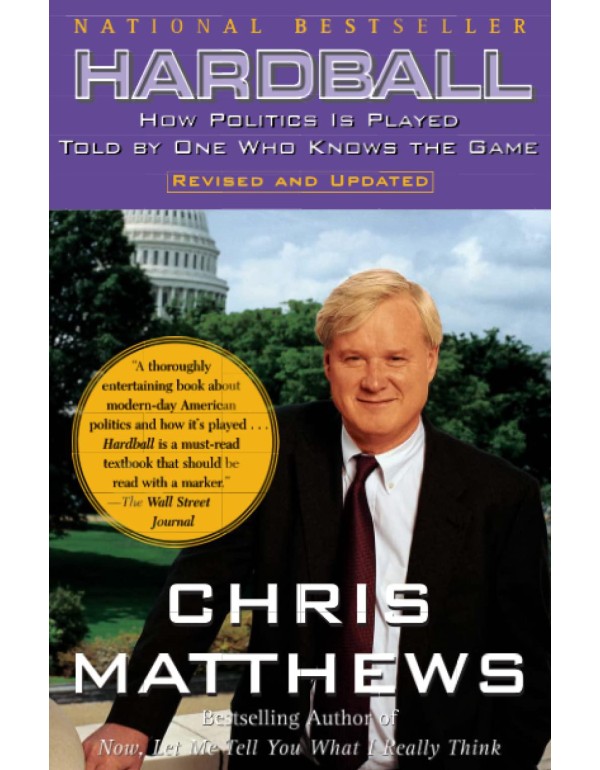 Hardball: How Politics Is Played, Told by One Who ...